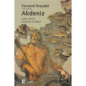 Akdeniz Tarih Mekan İnsanlar ve Miras - Fernand Braudel