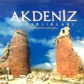 Akdeniz Uygarlıkları (Lykia - Pamphylia - Kilika) - İlhan Akşit