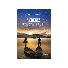 Akdeniz Uzakta Kaldı - Mehmet Karayel