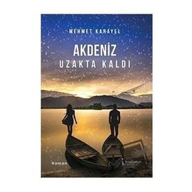 Akdeniz Uzakta Kaldı - Mehmet Karayel