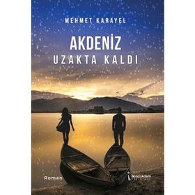 Akdeniz Uzakta Kaldı - Mehmet Karayel