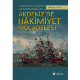 Akdeniz'de Hakimiyet Mücadelesi - Emrah Naki