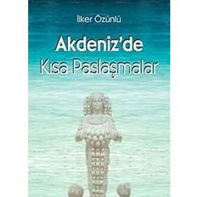 AKDENIZ'DE KISA PASLAŞMALAR - İLKER ÖZÜNLÜ