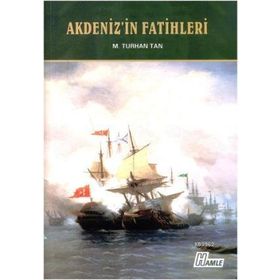 Akdeniz'in Fatihleri - M. Turhan Tan