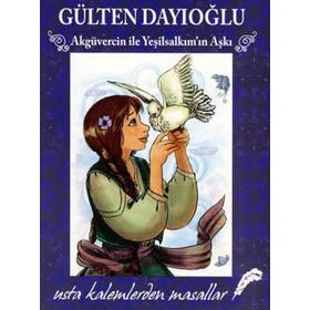 AKGÜVERCİN ILE YEŞİLSALKIM'IN AŞKI - GÜLTEN DAYIOĞLU