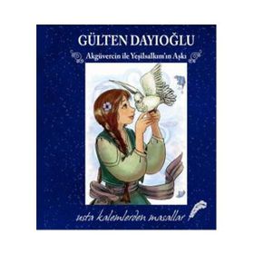 AKGÜVERCİN ILE YEŞİLSALKIM'IN AŞKI - GÜLTEN DAYIOĞLU