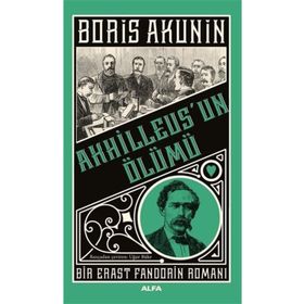 Akhilleus'un Ölümü Bir Erast Fandorin Romanı Boris Akunin Alfa Yayıncılık