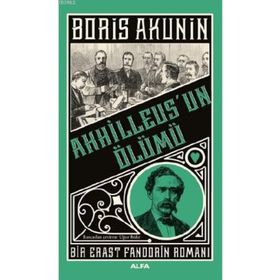 Akhilleus'un Ölümü Bir Erast Fandorin Romanı Boris Akunin Alfa Yayıncılık