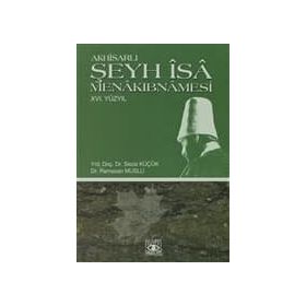 AKHİSARLI ŞEYH İSA MENAKIBNAMESİ - SEZAI KÜÇÜK, RAMAZAN MUSLU