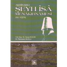 AKHİSARLI ŞEYH İSA MENAKIBNAMESİ - SEZAI KÜÇÜK, RAMAZAN MUSLU