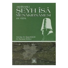 AKHİSARLI ŞEYH İSA MENAKIBNAMESİ - SEZAI KÜÇÜK, RAMAZAN MUSLU