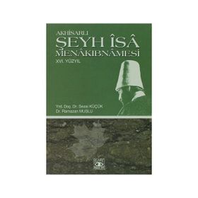 AKHİSARLI ŞEYH İSA MENAKIBNAMESİ - SEZAI KÜÇÜK, RAMAZAN MUSLU