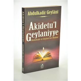 AKIDETU'L GEYLANIYYE ABDULKADIR EL-GEYLANI'IN AKIDESI - SEYYID ABDÜLKADİR GEYLANI