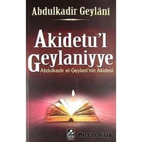 AKIDETU'L GEYLANIYYE ABDULKADIR EL-GEYLANI'IN AKIDESI - SEYYID ABDÜLKADİR GEYLANI
