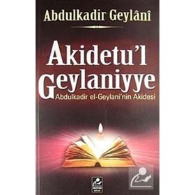AKIDETU'L GEYLANIYYE ABDULKADIR EL-GEYLANI'IN AKIDESI - SEYYID ABDÜLKADİR GEYLANI