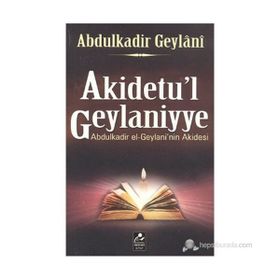 AKIDETU'L GEYLANIYYE ABDULKADIR EL-GEYLANI'IN AKIDESI - SEYYID ABDÜLKADİR GEYLANI