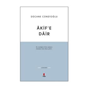AKIF'E DAIR - DÜCANE CÜNDIOĞLU