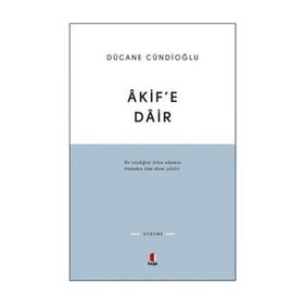 AKIF'E DAIR - DÜCANE CÜNDIOĞLU