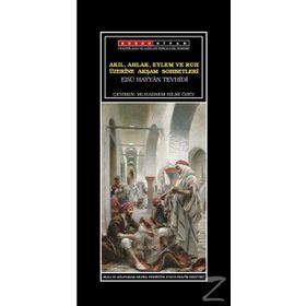 Akıl, Ahlak, Eylem ve Ruh Üzerine Akşam Sohbetleri - Ebu Hayyan Tevhidi