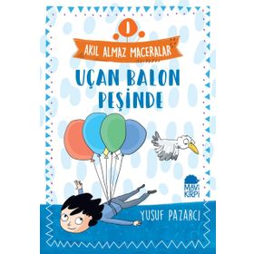Akıl Almaz Maceralar 1 - Uçan Balon Peşinde - Yusuf Pazarcı