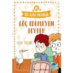 Akıl Almaz Maceralar 10 - Göç Edemeyen Leylek - Yusuf Pazarcı