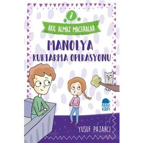 Akıl Almaz Maceralar 7 - Manolya Kurtarma Operasyonu - Yusuf Pazarcı