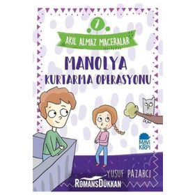 Akıl Almaz Maceralar 7 - Manolya Kurtarma Operasyonu - Yusuf Pazarcı