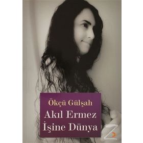 AKIL ERMEZ İŞİNE DÜNYA - ÖKCÜ GÜLŞAH