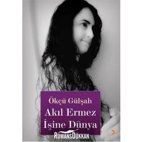 AKIL ERMEZ İŞİNE DÜNYA - ÖKCÜ GÜLŞAH