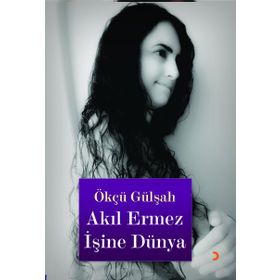 AKIL ERMEZ İŞİNE DÜNYA - ÖKCÜ GÜLŞAH