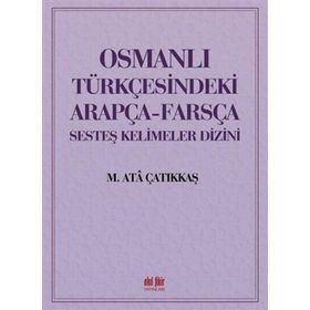 Akıl Fikir Yayınları Osmanlı Türkçesindeki Arapça - Farsça Sesteş Kelimeler Dizini