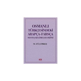 Akıl Fikir Yayınları Osmanlı Türkçesindeki Arapça - Farsça Sesteş Kelimeler Dizini
