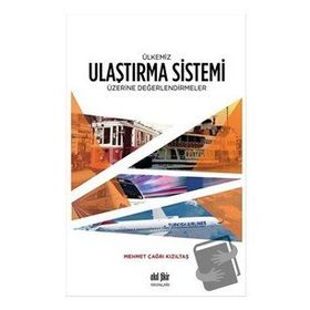 Akıl Fikir Yayınları Ülkemiz Ulaştırma Sistemi Üzerine Değerlendirmeler