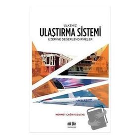Akıl Fikir Yayınları Ülkemiz Ulaştırma Sistemi Üzerine Değerlendirmeler