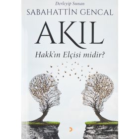 Akıl Hakk'ın Elçisi midir? - Sebahattin Gencal