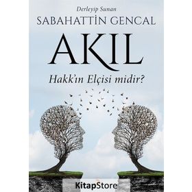Akıl Hakk'ın Elçisi midir? - Sebahattin Gencal