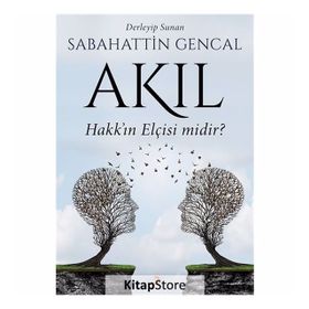Akıl Hakk'ın Elçisi midir? - Sebahattin Gencal