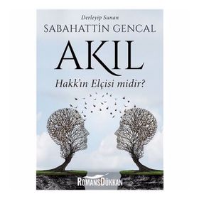 Akıl Hakk'ın Elçisi midir? - Sebahattin Gencal