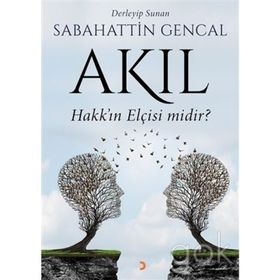 Akıl Hakk'ın Elçisi midir? - Sebahattin Gencal