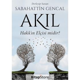Akıl Hakk'ın Elçisi midir? - Sebahattin Gencal