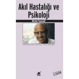 AKIL HASTALIĞI VE PSIKOLOJI - MICHEL FOUCAULT