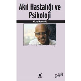 AKIL HASTALIĞI VE PSIKOLOJI - MICHEL FOUCAULT