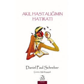 Akıl Hastalığımın Hatıratı - Daniel Paul Schreber