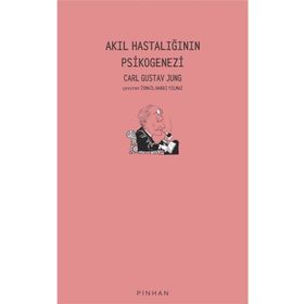Akıl Hastalığının Psikogenezi - Carl Gustav Jung