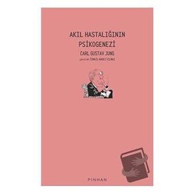 Akıl Hastalığının Psikogenezi - Carl Gustav Jung