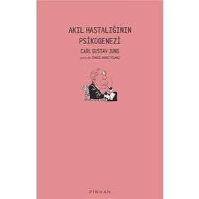 Akıl Hastalığının Psikogenezi - Carl Gustav Jung