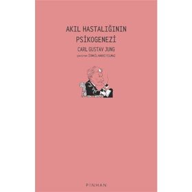 Akıl Hastalığının Psikogenezi - Carl Gustav Jung