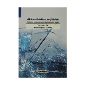 Akıl Hastalıkları ve Şiddet - Elif Güneri