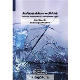 Akıl Hastalıkları ve Şiddet - Elif Güneri