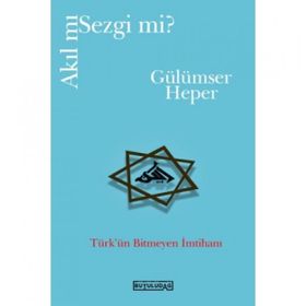 Akıl mı Sezgi mi - Gülümser Heper